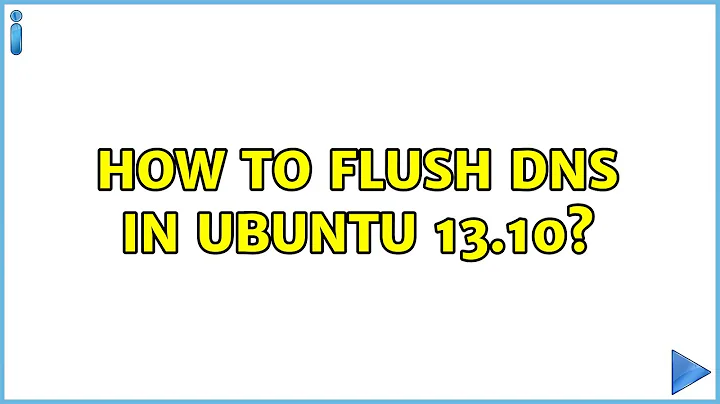 How to flush DNS in Ubuntu 13.10? (2 Solutions!!)