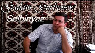 Gadam Gurbanow -  Selbinyaz  (Turkmen halk aydymy)