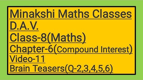 DAV || Class-8(Maths)|| Chapter-6(Compound Interest)|| video-11 || Brain Teasers(Q-2,3,4,5,6)