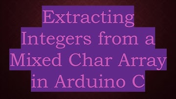 Extracting Integers from a Mixed Char Array in Arduino C