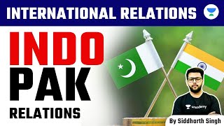 International Relations for UPSC CSE 2024 | Indo - Pakistan | Siddharth Singh