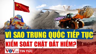 Trung Quốc Siết Kiểm Soát Đất Hiếm Quân Bài Chiến Lược Vovlive