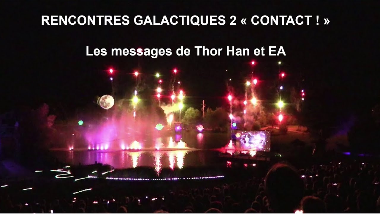 [11] Rencontres Galactiques 2 - Final Elena Danaan - Thor Han - EA/ENKI ...