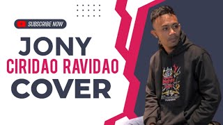 Jony || New Cover Tebe2 Ciridao Ravidao ||