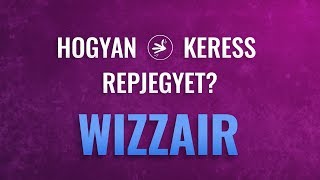 Hogyan Keress Olcsó Repjegyet? 2020 - Wizz Air