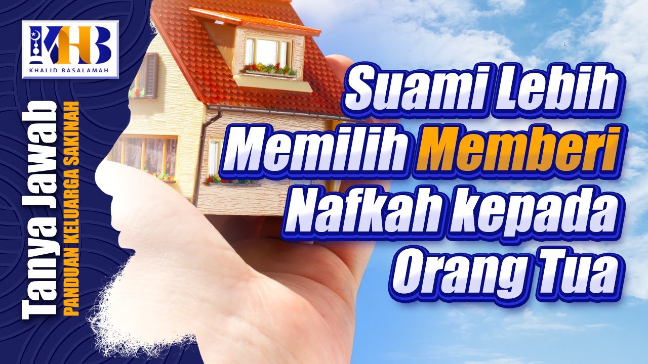 [KHB TJ] Suami Lebih Memilih Memberi Nafkah kepada Orang Tua? (2021)