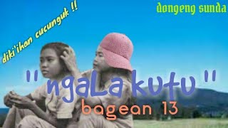Download Lagu dongeng sunda judul NGALA KUTU bagean ka 13 MP3