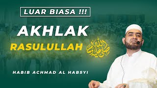 Habib Achmad Al Habsyi - Akhlak Rasulullah SAW | Terbaru 2021