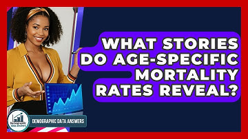 What Stories Do Age-specific Mortality Rates Reveal? - Demographic Data Answers