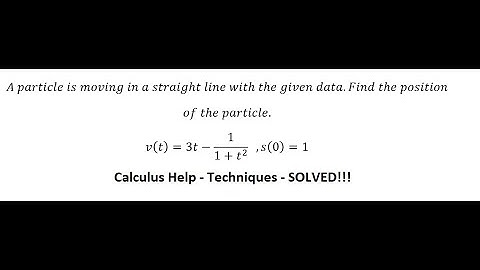 A particle is moving in a straight line with the given data. Find position. v(t)=3t-1/(1+t^2),s(0)=1