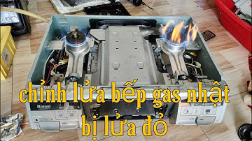 Chỉnh lửa bếp gas nhật bãi tại nhà thật đơn giản