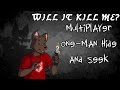 Will It Kill Me? - &quot;Multiplayer One-Man Hide and Seek&quot;