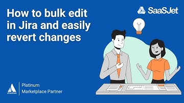 How to Bulk Edit in Jira and Easily Revert Changes