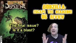 Godzilla: Escape the Deadzone: 06 (2026) Review - The Final Issue?  Is It A Blast?