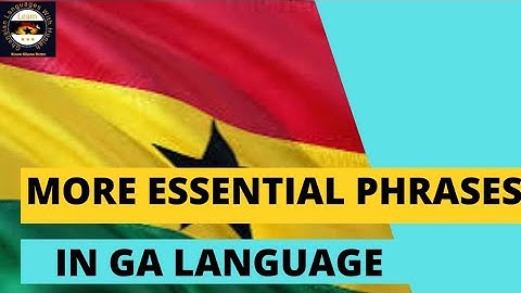 GA BASICS 7 || MORE BASIC & ESSENTIAL PHRASES IN THE GA LANGUAGE FOR BEGINNERS