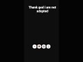thankgod i am not adopted #begineer #games