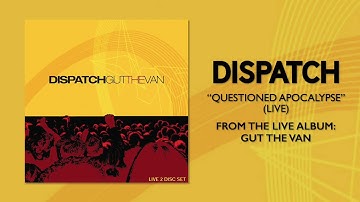 Dispatch - "Questioned Apocalypse (Live)" (Official Audio)