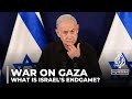 What is Israel&#39;s endgame in Gaza?