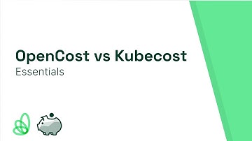 OpenCost vs Kubecost: Essentials