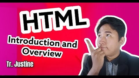HTML Lesson 1: Introduction and Overview of HTML Discussion - Tr.  Justine