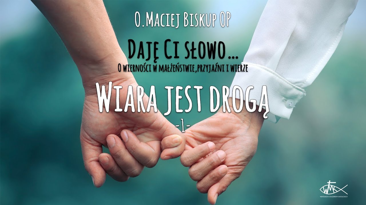 1. Wiara jest drogą - o. Maciej Biskup, OP