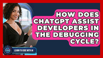 How Does ChatGPT Assist Developers In The Debugging Cycle? - Learning To Code With AI