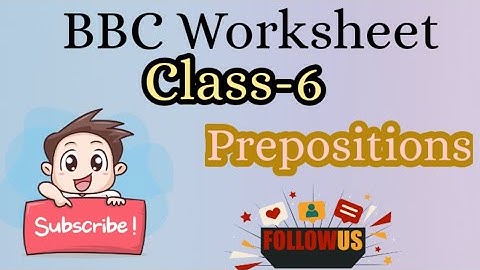 Prepositions||BBC Worksheet||Class6||practice preposition