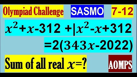 Find the sum of all real x such that x^2+x-312+|x^2-x+312|=2(343x-2022).