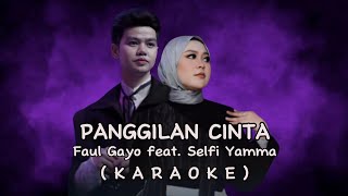 Karaoke Panggilan Cinta - Faul Gayo feat. Selfi Yamma