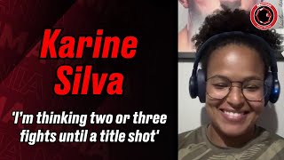 'The next step is Top 10': Karine Silva expects two-three more fights until UFC flyweight title shot
