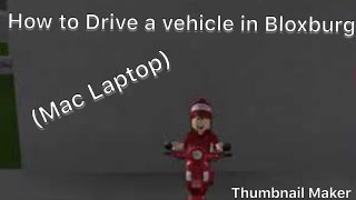 How to drive a vehicle in bloxburg on a Mac laptop~ROBLOX~