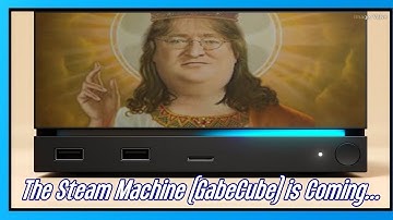 The Steam Machine (GabeCube) is Coming