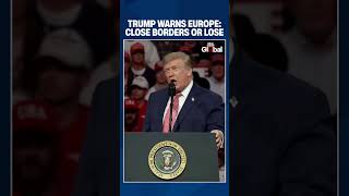 Trump Warns France, Germany And Italy Over Immigration: 'Close Your Borders Or Lose France' | News