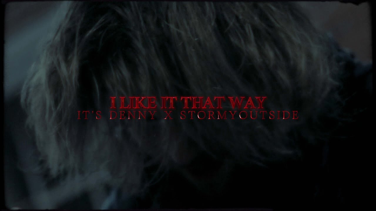 StormyOutside - I Like It That Way (w/ It's Denny) [Official Music Video]