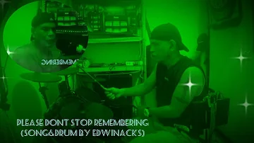 Please Dont Stop Remembering (song&drumcover) @edwinacksmusicadventures