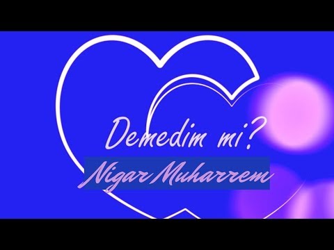 Nigar Muharrem - Demedim mi (Official Lyric Video)