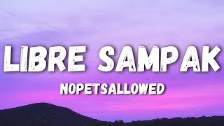 Nopetsallowed - Libre Sampak (Lyrics) 