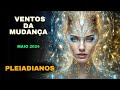 Pleiadianos    ventos da mudana    maio 2024    kryon servio magntico