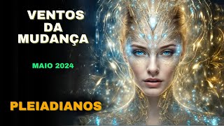 🔴PLEIADIANOS  |  VENTOS DA MUDANÇA  -  MAIO 2024  |  Kryon Serviço Magnético