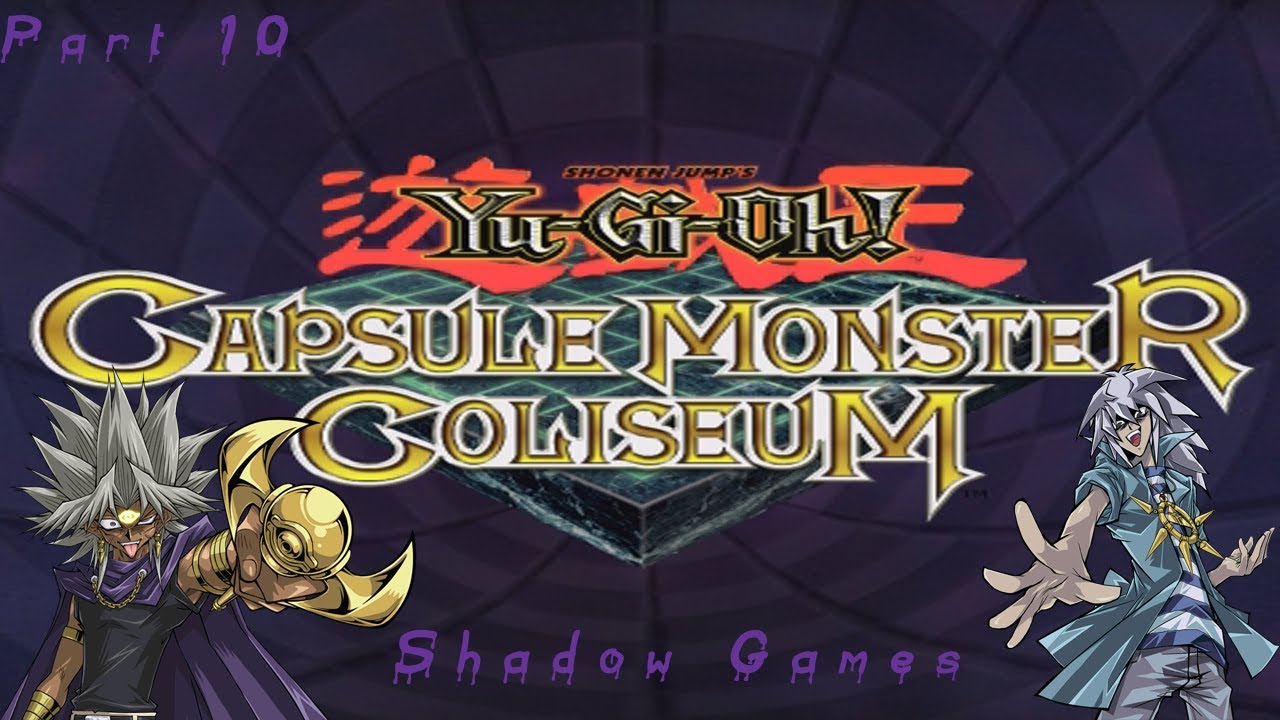 Yu-Gi-Oh! Capsule Monsters Coliseum Part 10-Shadow Games