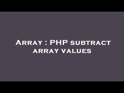 Array : PHP subtract array values