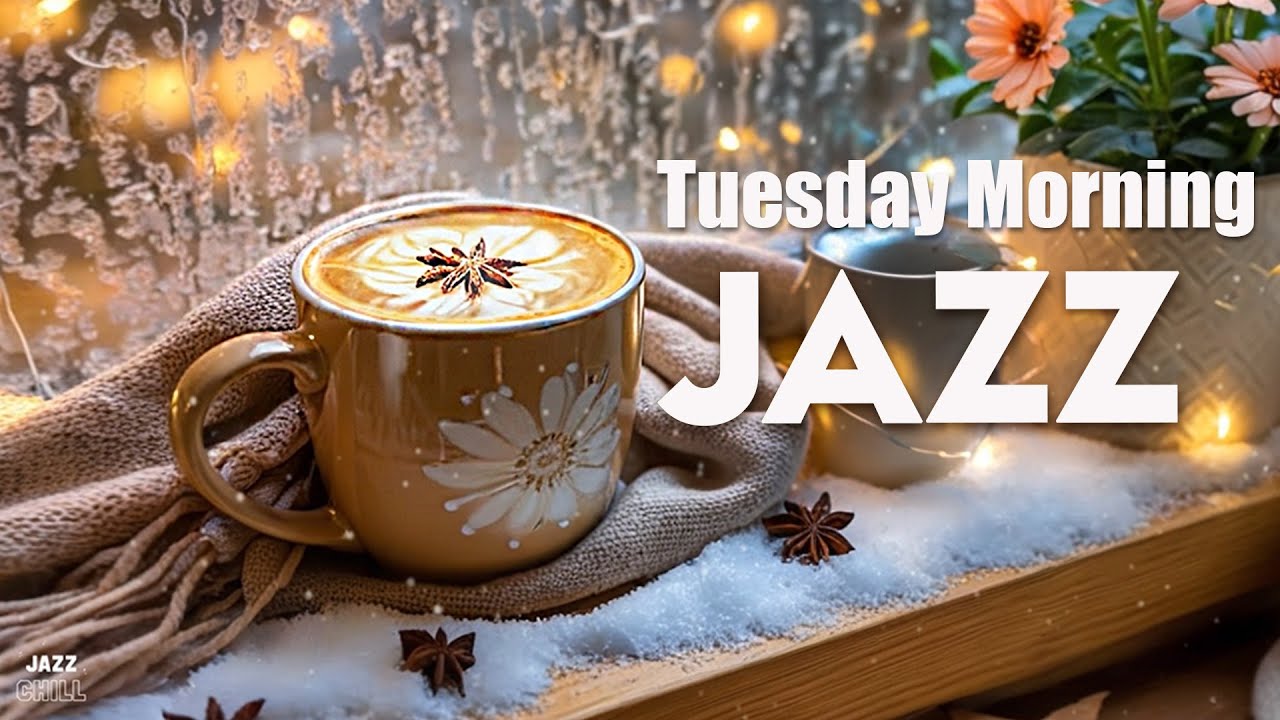 Tuesday Morning Jazz ☕ Positive Coffee Jazz Music & Bossa Nova Instrumental for Work, Study, Relax