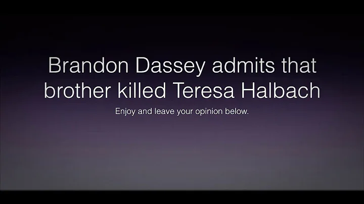 Brandon Dassey admits that Bobby Dassey is who kil...