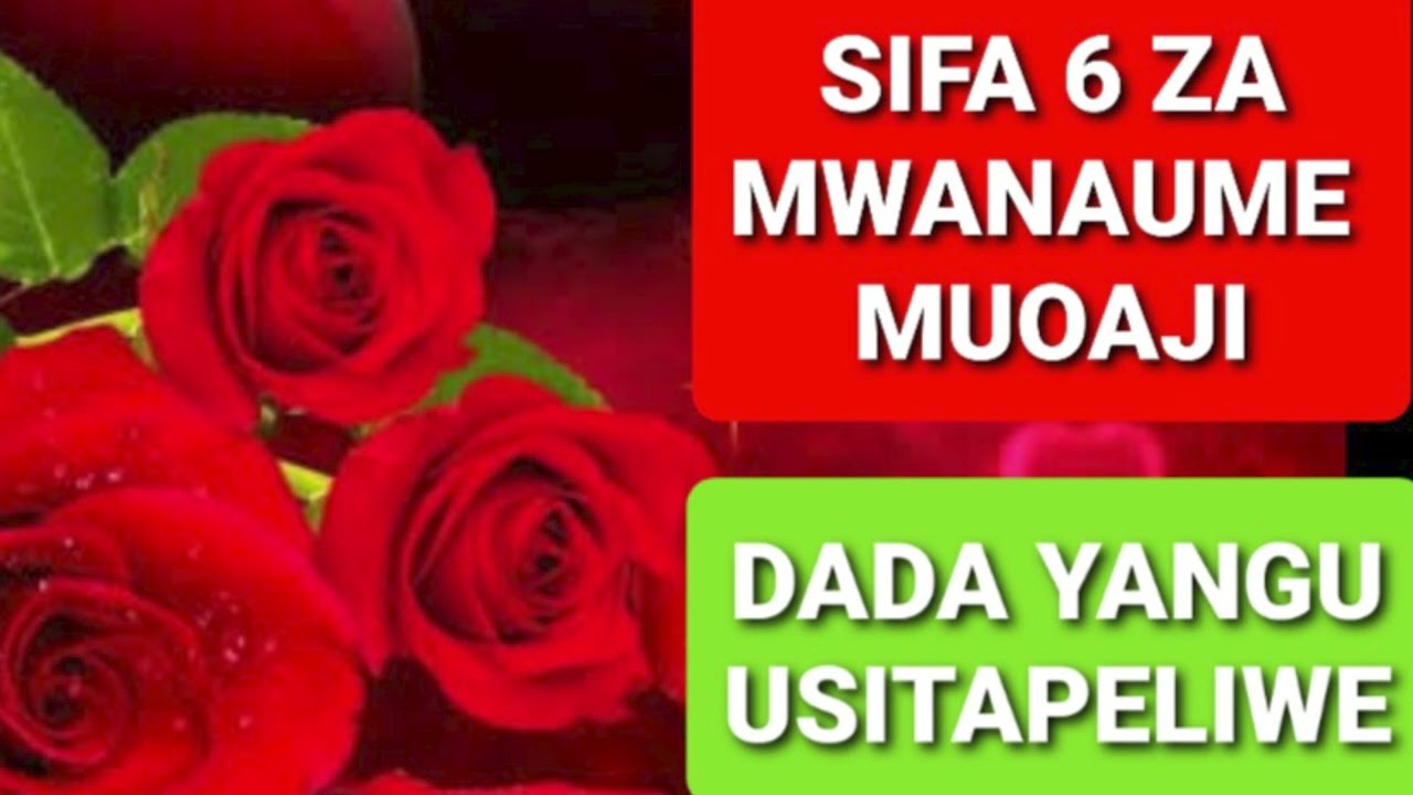 MWANAUME MUOAJI UTAMTAMBUA KWA SIFA HIZI 6 DADA ANGU USITAPELIWE- Johaness John