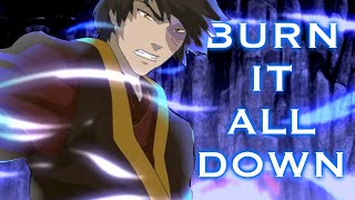 [EDIT] (Zuko) - Burn It All Down