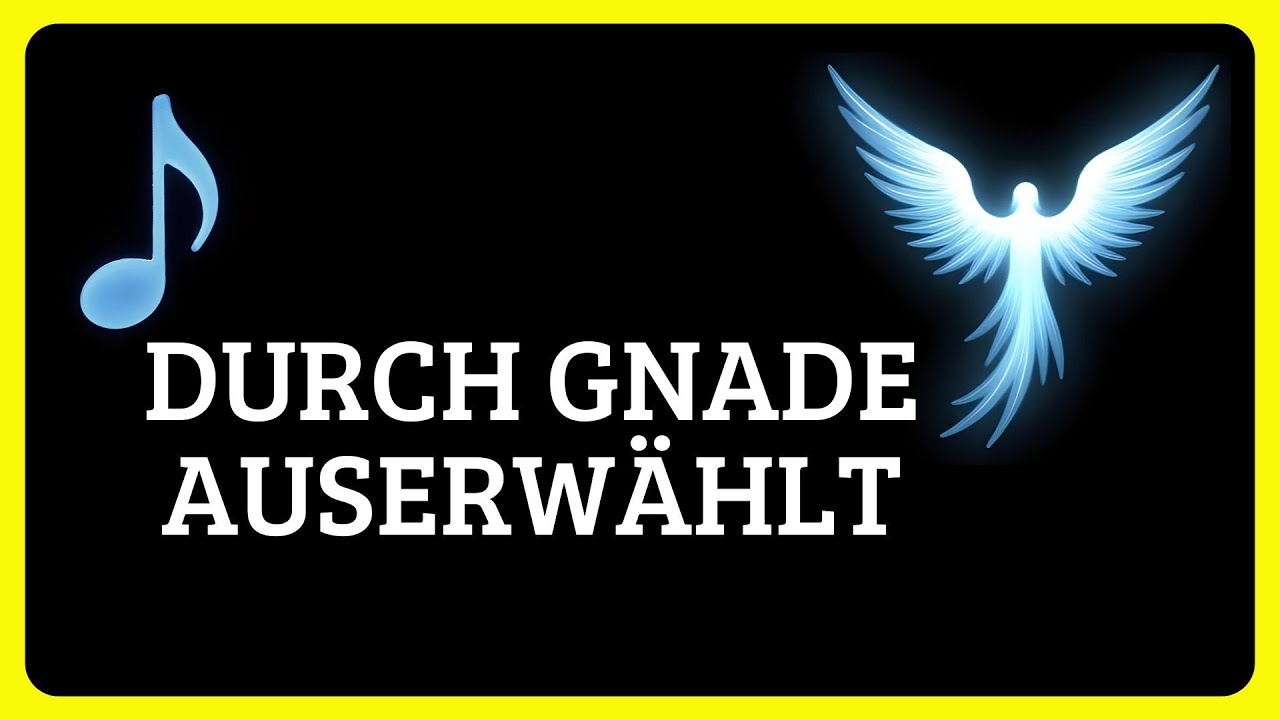 Durch Gnade Auserwählt - Worship Music