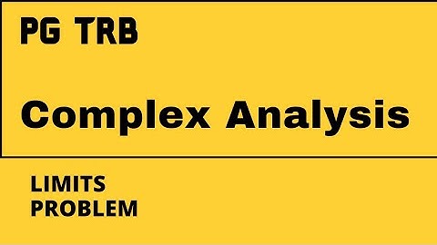 PG/TRB /MATHEMATICS/ COMPLEX ANALYSIS LIMITS PROBLEM