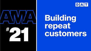Trucking AMA: Building Customer Relationships