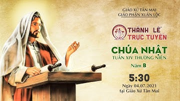 🔴[Trực Tuyến] Thánh Lễ ngày 04-07-2021:Chúa Nhật XIV Thường Niên | GX. TÂN MAI