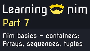👑 Arrays, sequences, tuples - Nim basics - Learning Nim #7